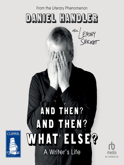 Title details for And Then? and Then? What Else? by Daniel Handler - Wait list